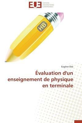 valuation d'Un Enseignement de Physique En Terminale - Oke-E - cover