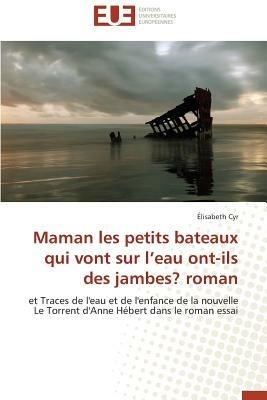 Maman Les Petits Bateaux Qui Vont Sur l'Eau Ont-Ils Des Jambes? Roman - Cyr-E - cover