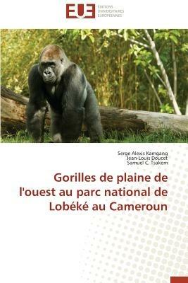 Gorilles de Plaine de l'Ouest Au Parc National de Lob k  Au Cameroun - Collectif - cover