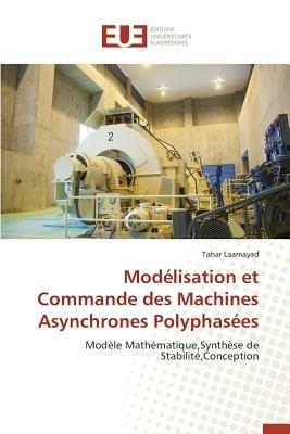 Mod lisation Et Commande Des Machines Asynchrones Polyphas es - Laamayad-T - cover