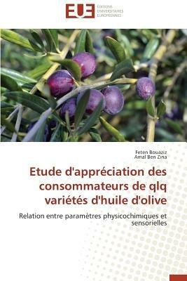 Etude d'Appr ciation Des Consommateurs de Qlq Vari t s d'Huile d'Olive - Collectif - cover