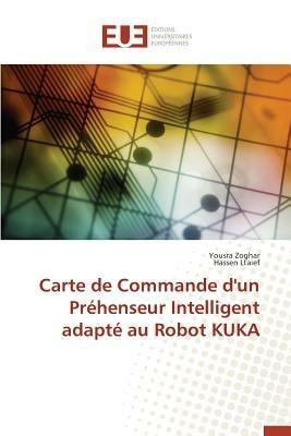 Carte de Commande d'Un Pr henseur Intelligent Adapt  Au Robot Kuka - Collectif - cover