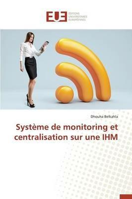 Syst me de Monitoring Et Centralisation Sur Une Ihm - Belkahla-D - cover