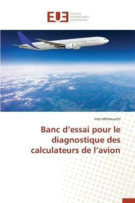 Banc d'Essai Pour Le Diagnostique Des Calculateurs de l'Avion - Mehouachi-I - cover