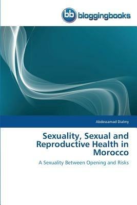 Sexuality, Sexual and Reproductive Health in Morocco - Abdessamad Dialmy - cover