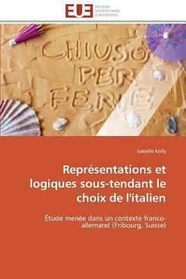 Repr sentations Et Logiques Sous-Tendant Le Choix de l'Italien - Kolly-I - cover