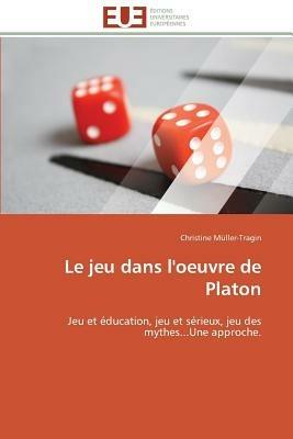 Le Jeu Dans l'Oeuvre de Platon - Muller-Tragin-C - cover