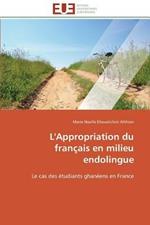 L'Appropriation Du Fran ais En Milieu Endolingue