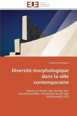 Diversit  Morphologique Dans La Ville Contemporaine - De Roguin-S - cover
