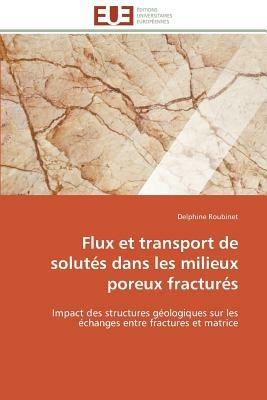 Flux Et Transport de Solut s Dans Les Milieux Poreux Fractur s - Roubinet-D - cover