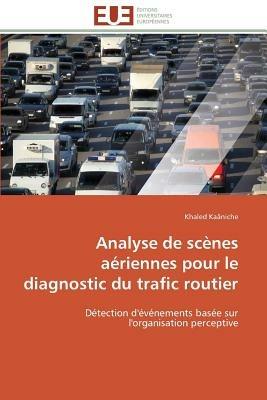 Analyse de Sc nes A riennes Pour Le Diagnostic Du Trafic Routier - Kaaniche-K - cover