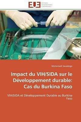 Impact Du Vih/Sida Sur Le D veloppement Durable: Cas Du Burkina Faso - Savadogo-M - cover