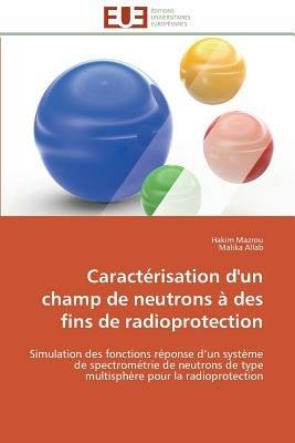 Caract risation d'Un Champ de Neutrons   Des Fins de Radioprotection - Collectif - cover