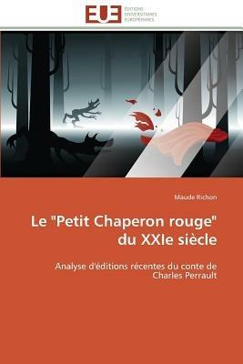 Le "petit Chaperon Rouge" Du Xxie Si cle - Richon-M - cover