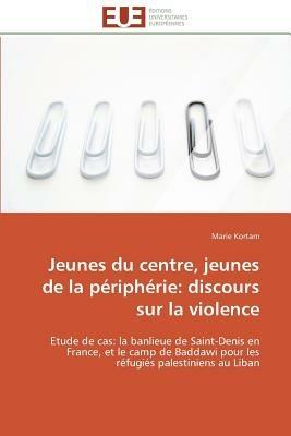 Jeunes Du Centre, Jeunes de la P riph rie: Discours Sur La Violence - Kortam-M - cover