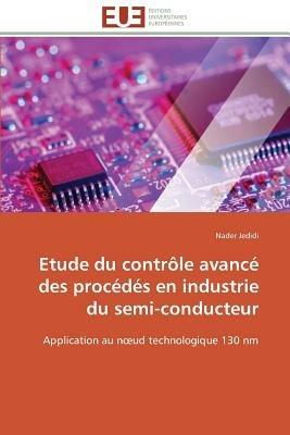Etude Du Contr le Avanc  Des Proc d s En Industrie Du Semi-Conducteur - Jedidi-N - cover