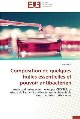 Composition de Quelques Huiles Essentielles Et Pouvoir Antibact rien - Idir-L - cover