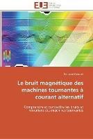 Le bruit magnetique des machines tournantes a courant alternatif - Cassoret-B - cover
