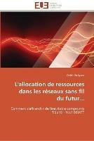 L'allocation de ressources dans les reseaux sans fil du futur... - Gueguen-C - cover