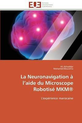 La Neuronavigation   L Aide Du Microscope Robotis  Mkm(r) - Collectif - cover