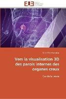Vers la visualisation 3d des parois internes des organes creux - Ben-Hamadou-A - cover