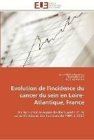 Evolution de l'incidence du cancer du sein en loire-atlantique, france - Collectif - cover