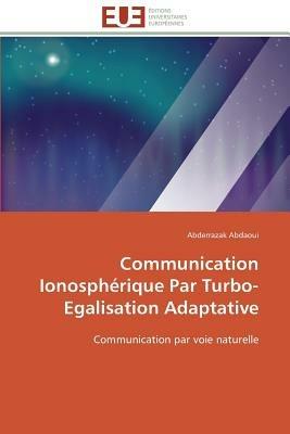Communication Ionosph rique Par Turbo-Egalisation Adaptative - Abdaoui-A - cover