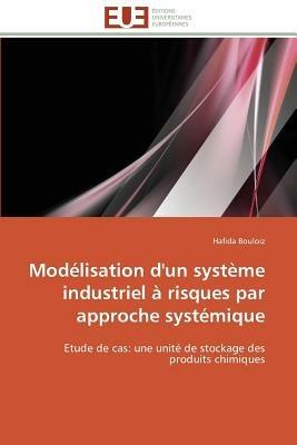 Mod lisation d'Un Syst me Industriel   Risques Par Approche Syst mique - Bouloiz-H - cover