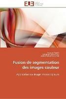Fusion de segmentation des images couleur - Collectif - cover