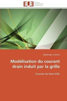 Mod lisation Du Courant Drain Induit Par La Grille - Touhami-A - cover