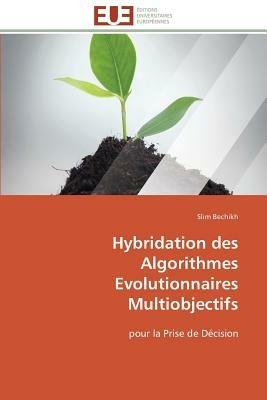 Hybridation Des Algorithmes Evolutionnaires Multiobjectifs - Bechikh-S - cover