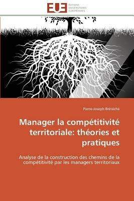 Manager La Comp titivit  Territoriale: Th ories Et Pratiques - Breteche-P - cover