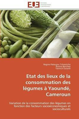 Etat Des Lieux de la Consommation Des L gumes   Yaound , Cameroun - Collectif - cover
