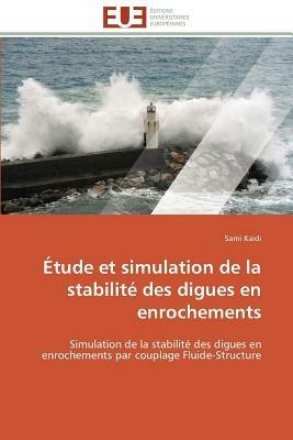 tude Et Simulation de la Stabilit  Des Digues En Enrochements - Kaidi-S - cover