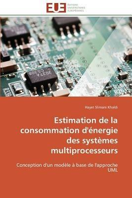 Estimation de la Consommation d' nergie Des Syst mes Multiprocesseurs - Khaldi-H - cover