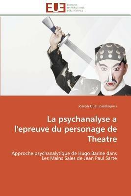 La Psychanalyse a l'Epreuve Du Personage de Theatre - Gonkapieu-J - cover
