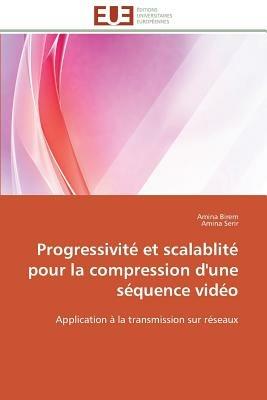 Progressivit  Et Scalablit  Pour La Compression d'Une S quence Vid o - Collectif - cover