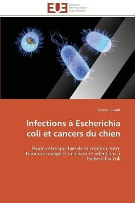 Infections   Escherichia Coli Et Cancers Du Chien - Elissalt-E - cover