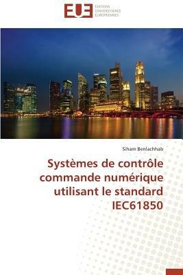 Syst mes de Contr le Commande Num rique Utilisant Le Standard Iec61850 - Benlachhab-S - cover