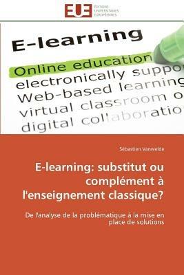 E-Learning: Substitut Ou Compl ment   l'Enseignement Classique? - Vanwelde-S - cover