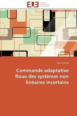 Commande Adaptative Floue Des Syst mes Non Lin aires Incertains - Labiod-S - cover