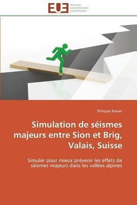 Simulation de S ismes Majeurs Entre Sion Et Brig, Valais, Suisse - Rosset-P - cover