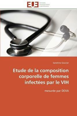 Etude de la Composition Corporelle de Femmes Infect es Par Le Vih - Goutier-S - cover