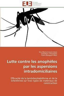 Lutte Contre Les Anoph les Par Les Aspersions Intradomiciliaires - Collectif - cover
