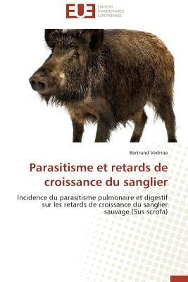 Parasitisme Et Retards de Croissance Du Sanglier - Vedrine-B - cover