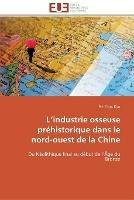 L industrie osseuse prehistorique dans le nord-ouest de la chine - Kuo-P - cover