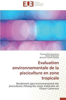 Evaluation Environnementale de la Pisciculture En Zone Tropicale - Collectif - cover