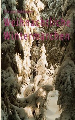 Weihnachtliche Wintermärchen - Christa Bohlmann - cover
