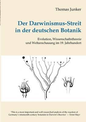Der Darwinismus-Streit in der deutschen Botanik: Evolution, Wissenschaftstheorie und Weltanschauung im 19. Jahrhundert - Thomas Junker - cover