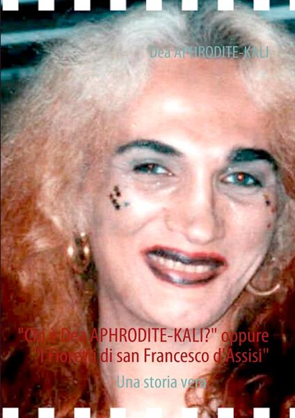 "Chi è Dea APHRODITE-KALI?" oppure "I Fioretti di san Francesco d'Assisi" - Dea APHRODITE-KALI,Evelyn TURIANO - ebook